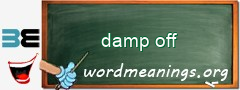 WordMeaning blackboard for damp off
